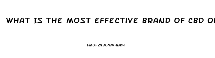 What Is The Most Effective Brand Of Cbd Oil