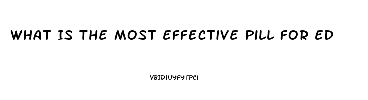 What Is The Most Effective Pill For Ed