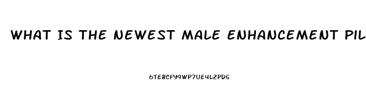 What Is The Newest Male Enhancement Pill Available