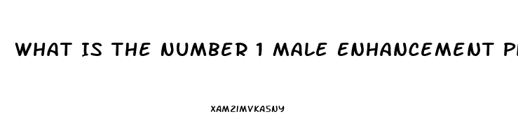 What Is The Number 1 Male Enhancement Pill