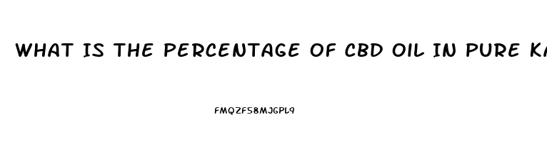 What Is The Percentage Of Cbd Oil In Pure Kana Remium Cbd Oil