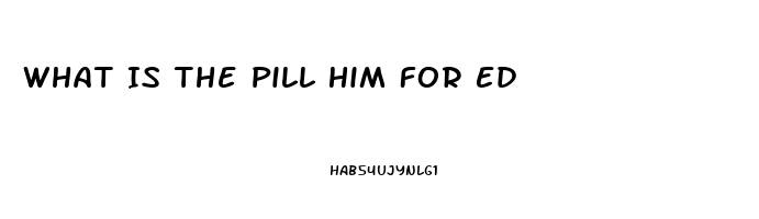 What Is The Pill Him For Ed