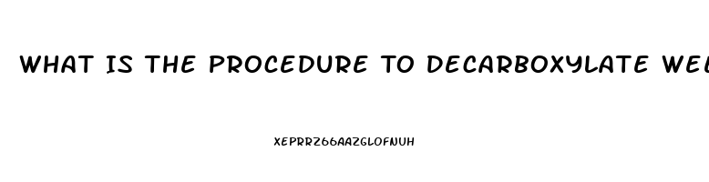 What Is The Procedure To Decarboxylate Weed For Cbd Oil