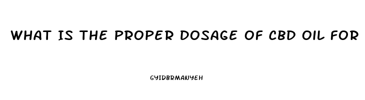 What Is The Proper Dosage Of Cbd Oil For Kids