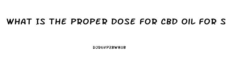 What Is The Proper Dose For Cbd Oil For Sleep