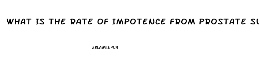 What Is The Rate Of Impotence From Prostate Surgery