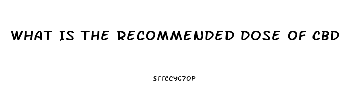 What Is The Recommended Dose Of Cbd Oil