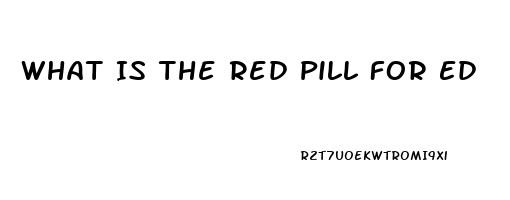 What Is The Red Pill For Ed