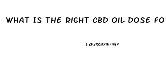 What Is The Right Cbd Oil Dose For 350 Lb Chronic Intractable Pain