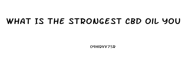 What Is The Strongest Cbd Oil You Can Use For Pain