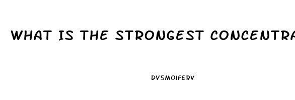 What Is The Strongest Concentration Of Cbd Oil