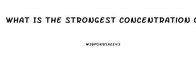 What Is The Strongest Concentration Of Cbd Oil