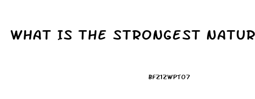 What Is The Strongest Natural Pain Reliever