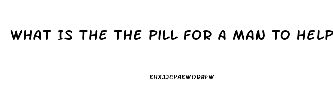 What Is The The Pill For A Man To Help Impotence