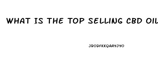 What Is The Top Selling Cbd Oil