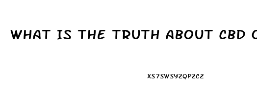 What Is The Truth About Cbd Oil