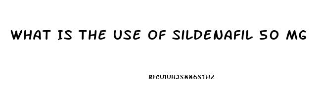 What Is The Use Of Sildenafil 50 Mg