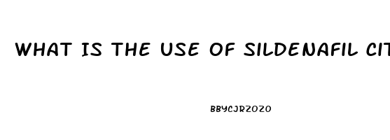 What Is The Use Of Sildenafil Citrate Tablets