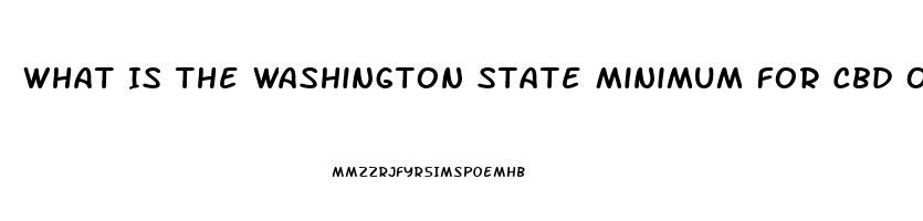 What Is The Washington State Minimum For Cbd Oil