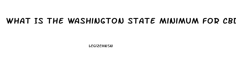 What Is The Washington State Minimum For Cbd Oil