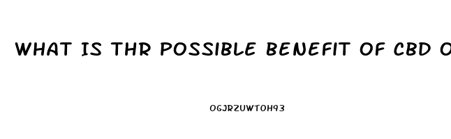 What Is Thr Possible Benefit Of Cbd Oil For Neuropathy