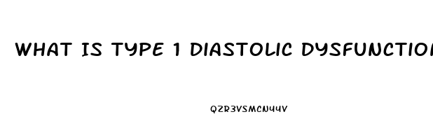 What Is Type 1 Diastolic Dysfunction