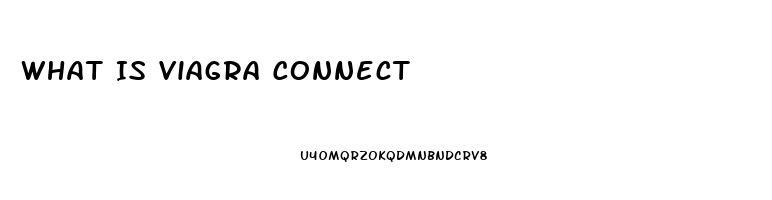 What Is Viagra Connect