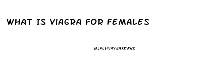 What Is Viagra For Females