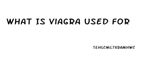 What Is Viagra Used For