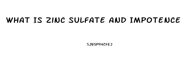 What Is Zinc Sulfate And Impotence