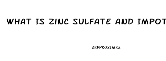 What Is Zinc Sulfate And Impotence