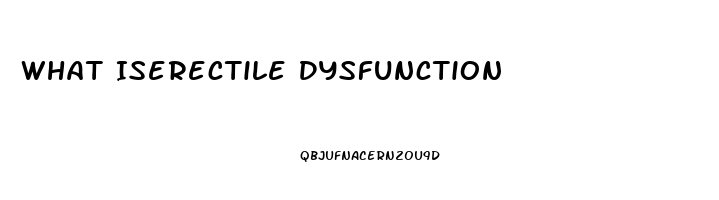 What Iserectile Dysfunction