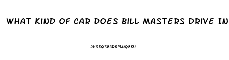 What Kind Of Car Does Bill Masters Drive In Masters Of Sex