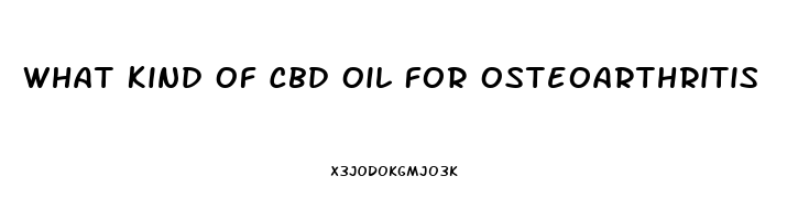 What Kind Of Cbd Oil For Osteoarthritis