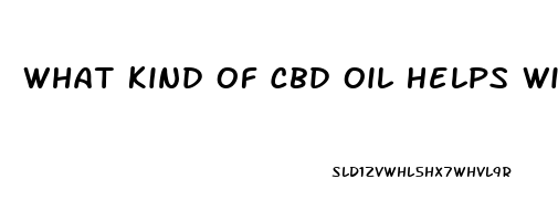 What Kind Of Cbd Oil Helps With Anxiety