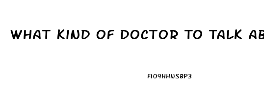 What Kind Of Doctor To Talk About Impotence