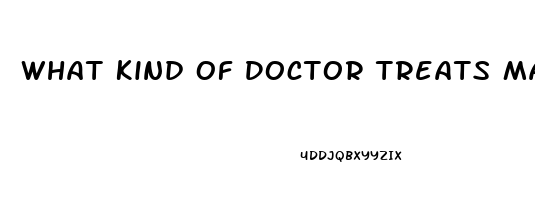 What Kind Of Doctor Treats Male Impotence