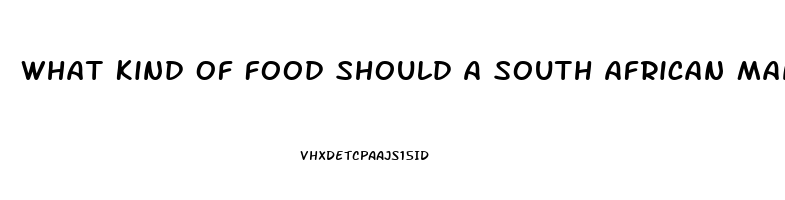 What Kind Of Food Should A South African Man Eat To Boost Sex Drive