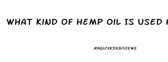 What Kind Of Hemp Oil Is Used For Cbd Tincture