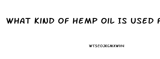 What Kind Of Hemp Oil Is Used For Cbd Tincture