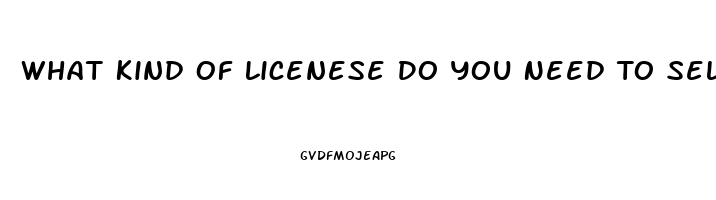 What Kind Of Licenese Do You Need To Sell Cbd Oil