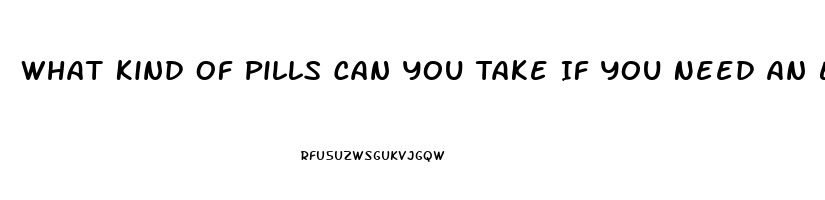 What Kind Of Pills Can You Take If You Need An Erection