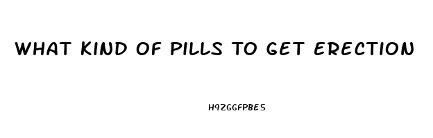 What Kind Of Pills To Get Erection