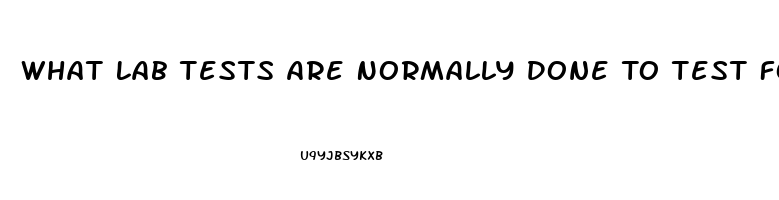 What Lab Tests Are Normally Done To Test For Erectile Dysfunction