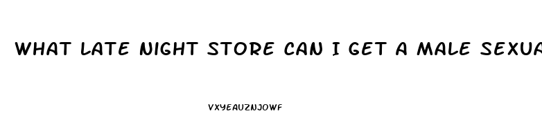 What Late Night Store Can I Get A Male Sexual Enhancement Pill In Philadelphia