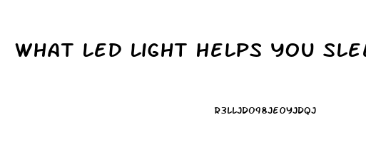 What Led Light Helps You Sleep