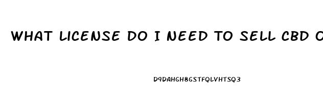 What License Do I Need To Sell Cbd Oil In California