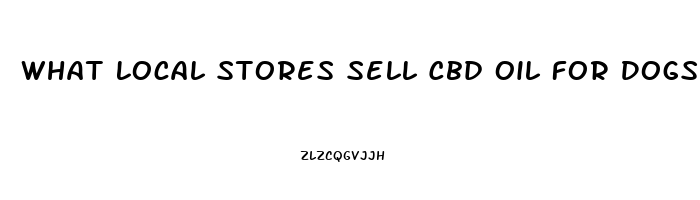 What Local Stores Sell Cbd Oil For Dogs