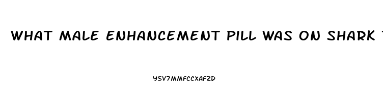 What Male Enhancement Pill Was On Shark Tank