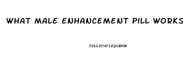 What Male Enhancement Pill Works Right Away